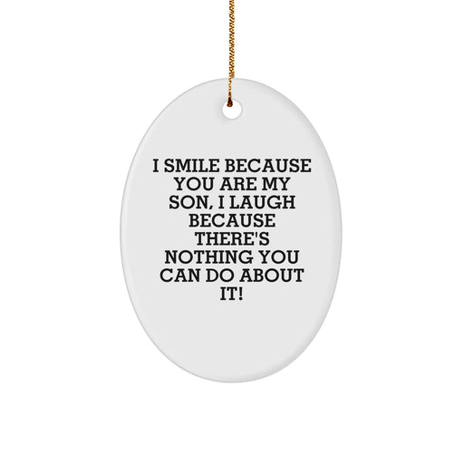 Funny Son Gifts from Mom - I Smile Because You Are My Son, Oval Ornament for Christmas, Gifts for Son, Men, and Women - Image 1