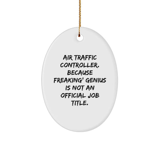Funny Air Traffic Controller Gifts for Men - Oval Ornament, Christmas Unique Gifts from Friends, 'Air Traffic Controller. Because Freaking' genius Is Not An Official Job Title.' - Image 1