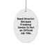 Funny Band Director Oval Ornament Gifts from Men to Friends, 'Band Director. Because Freaking' genius Is Not An Official Job Title.' for Christmas - Image 1