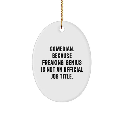 Comedian Gifts for Men, Funny Oval Ornament, 'Comedian Because Freaking' genius Is Not An Official Job Title.' Quote, White, 3.25'' Tall, Christmas Unique Gifts from Friends - Image 1