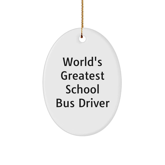 Funny School Bus Driver Gifts, World's Greatest Quote, Oval Ornament, White, Christmas Unique Presents for School Bus Driver from Friends - Image 1
