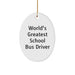 Funny School Bus Driver Gifts, World's Greatest Quote, Oval Ornament, White, Christmas Unique Presents for School Bus Driver from Friends - Image 1