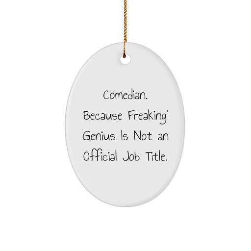 Comedian Gifts from Friends and Family, Comedian Oval Ornament, Funny Quote Christmas Unique Gifts - Image 1
