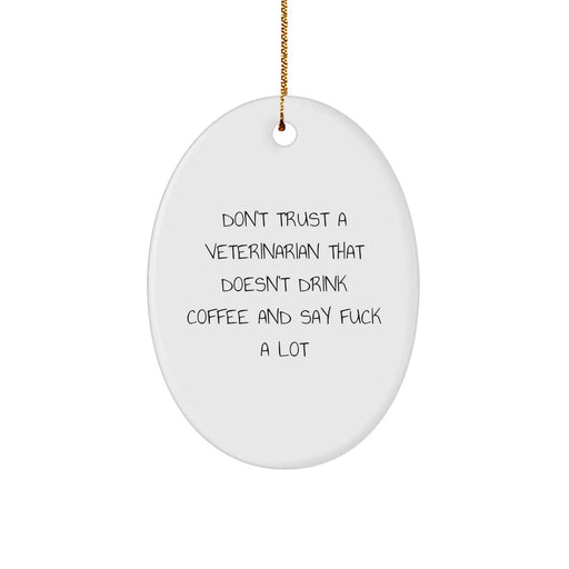 Funny Veterinarian Oval Ornament Gifts from Friends to Coworkers - 'Don't Trust...' - Image 1