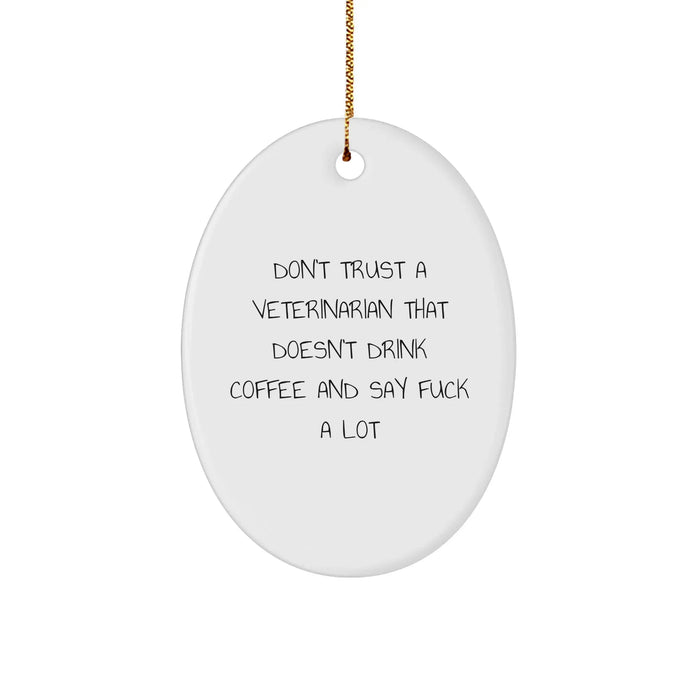 Funny Veterinarian Oval Ornament Gifts from Friends to Coworkers - 'Don't Trust...' - Image 1