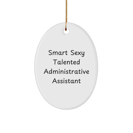 Funny 'Smart Sexy Talented' Administrative Assistant Gifts from Friends, Coworkers, or Family for Christmas - Oval Ornament - Image 1