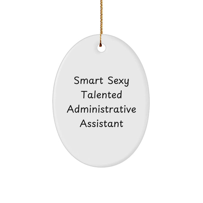 Funny 'Smart Sexy Talented' Administrative Assistant Gifts from Friends, Coworkers, or Family for Christmas - Oval Ornament - Image 1
