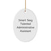 Funny 'Smart Sexy Talented' Administrative Assistant Gifts from Friends, Coworkers, or Family for Christmas - Oval Ornament - Image 1