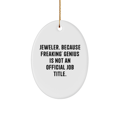 Jeweler's Masterpiece, Oval Ornament, Funny Quote Gift from Friends to Colleagues for Christmas - Image 1