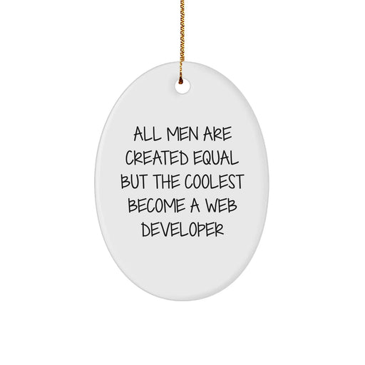 Funny Web Developer Gifts - Oval Ornament with Quote 'All Men Are Created Equal But The Coolest Become A Web Developer' - Perfect for Christmas Unique Gifts from Friends to Web Developers - Image 1