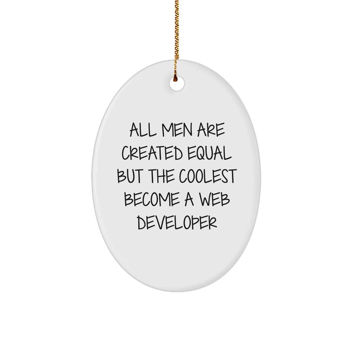 Funny Web Developer Gifts - Oval Ornament with Quote 'All Men Are Created Equal But The Coolest Become A Web Developer' - Perfect for Christmas Unique Gifts from Friends to Web Developers - Image 1