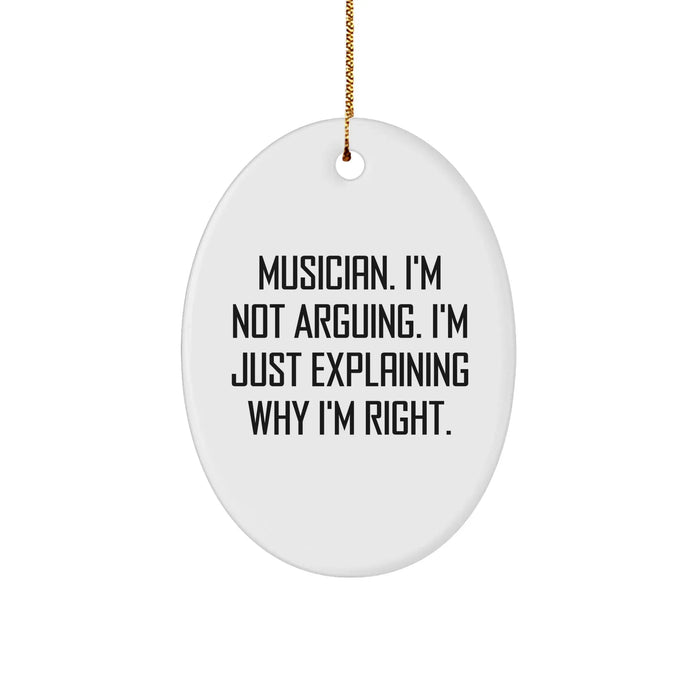 Funny Musician Gifts from Friends for Musician - 'I'm Not Arguing. I'm Just Explaining Why I'm Right.' Oval Ornament for Christmas - Image 1