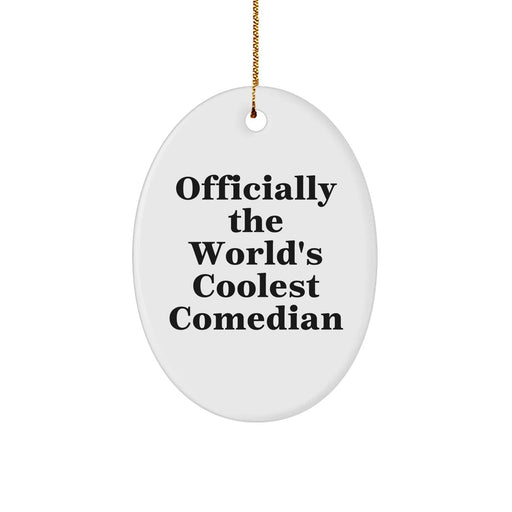 Comedian Gifts from Friends for Officially The World's Coolest Comedian Oval Ornament, Funny Christmas Decoration, 3.25" Tall, 1/8" Thick, MDF with High-Gloss Plastic Finish - Image 1