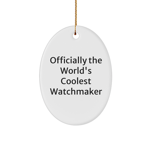 Watchmaker Gifts from Friends, 'Officially The World's Coolest Watchmaker' Oval Ornament, White, Christmas Unique Gifts for Watchmaker - Image 1