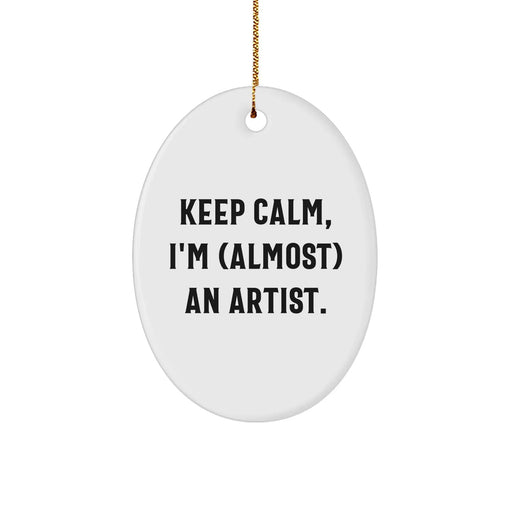 Funny Artist Gifts from Friends - Keep Calm, I'm (almost) An Artist. Oval Ornament for Christmas - Image 1