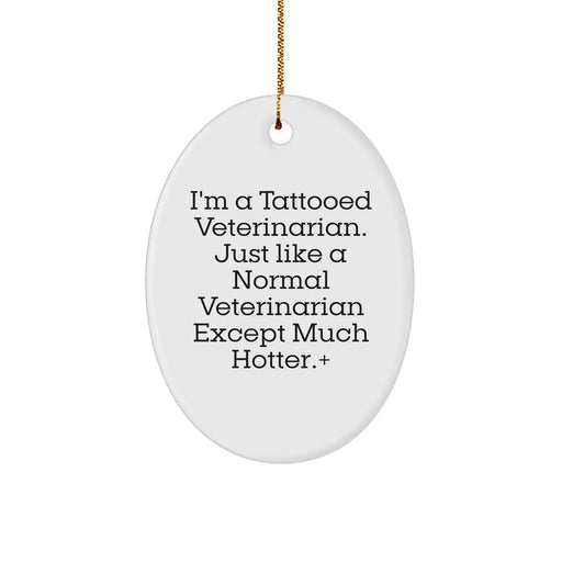 Christmas Unique Gifts for Women Men Friends Coworkers Family Veterinarian with Tattooed Quote Oval Ornament - Image 1