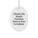 Christmas Unique Gifts for Indiana Lovers I Need A Six Month Vacation Twice A Year To Indiana Indiana Oval Ornament - Image 1