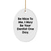 Funny Dentist Gifts from Friends - Oval Ornament 'Be Nice To Me' - Unique Christmas Unique Gifts for Dentists Men Women Family - Image 1
