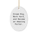 Dream Big, Work Hard, and Become an Amazing Porter Gifts for Christmas Oval Ornament from Friends and Family to Porter - Image 1