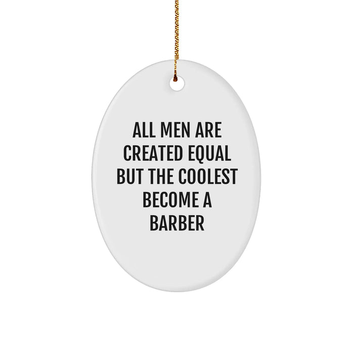 Funny Barber Gifts from Men, Oval Ornament for Christmas, 'All Men Are Created Equal But The Coolest Become A Barber' Quote, Gifts for Barber - Image 1