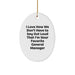 General Manager Oval Ornament, Funny Gift for Christmas, I Love How We Don't Have To Say Out Loud That I'm Your Favorite General Manager, Gifts from Friends or Family, General Manager Gifts - Image 1