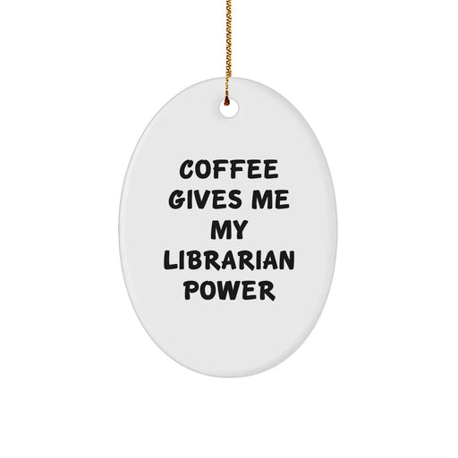 Funny Librarian Gifts, Oval Ornament, Coffee Quote, White, Christmas, Gifts from Friends - Image 1