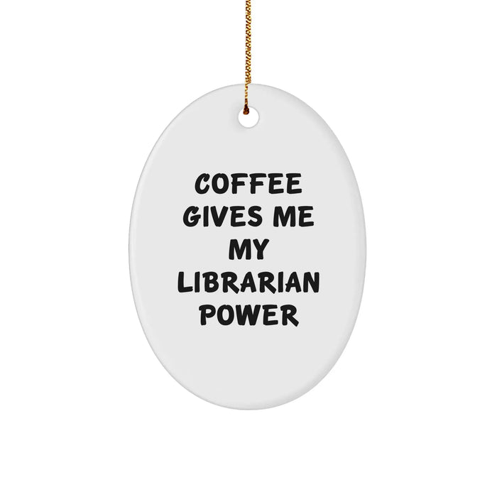 Funny Librarian Gifts, Oval Ornament, Coffee Quote, White, Christmas, Gifts from Friends - Image 1