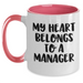 Funny Manager Gifts, My Heart Belongs To A Manager Two Tone Coffee Mugs, Graduation Unique Gifts from Coworkers, Gifts for Manager - Main