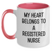 Funny Registered Nurse Gifts - My Heart Belongs To A Registered Nurse Two Tone Coffee Mug, Gifts from Men to Women, Coworkers, Family, Mother's Day Unique Gifts - Main
