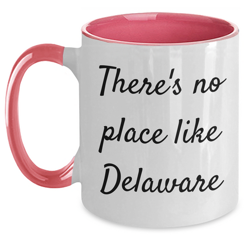 Funny Delaware Two Tone Coffee Mug Gifts from Men to Delaware Friends - There's No Place Like Delaware - Main