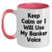 Funny Banker Gifts from Friends and Family for Him - Keep Calm Or I Will Use My Banker Voice Two Tone Coffee Mug, Father's Day Unique Gifts for Bankers - Main