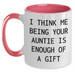 Funny Auntie Gifts from Family, Gifts for Auntie, Two Tone Coffee Mug, 'I Think Me Being Your Auntie Is Enough Of A Gift' Quote, Graduation Unique Gifts - Main