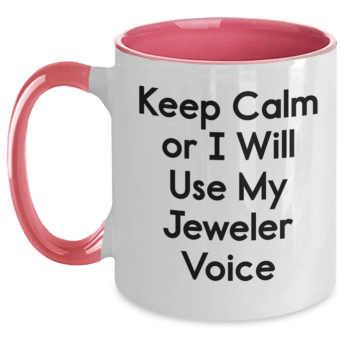 Funny Jeweler Gifts from Mom for Dad's Unique Two Tone Coffee Mug Keep Calm Or I Will Use My Jeweler Voice, Father's Day Unique Gifts for Men - Main