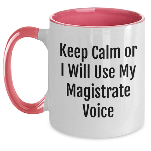 Magistrate Gifts for Men - Funny Two Tone Coffee Mug, 'Keep Calm Or I Will Use My Magistrate Voice' - Unique Father's Day Unique Gifts from Friends or Family - Main