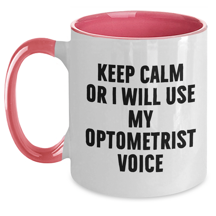 Optometrist Humor Gifts from Friends and Family for Him on Father's Day - Keep Calm Or I Will Use My Optometrist Voice Two Tone Coffee Mug - Unique Optometrist Gift Ideas - Main