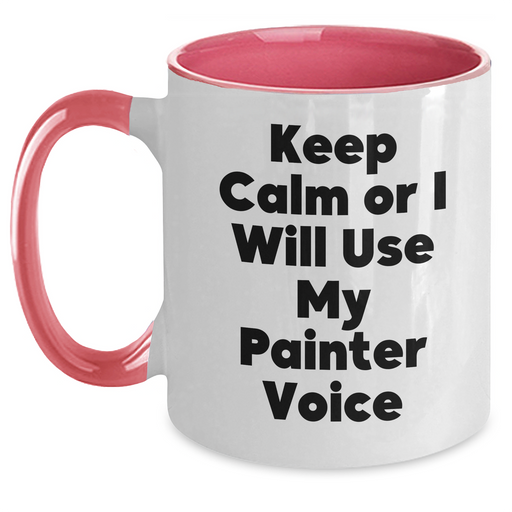Painter's Humor, Funny Two Tone Coffee Mugs, Gifts from Friends and Family, Keep Calm Or I Will Use My Painter Voice, Mother's Day Unique Gifts for Painter - Main