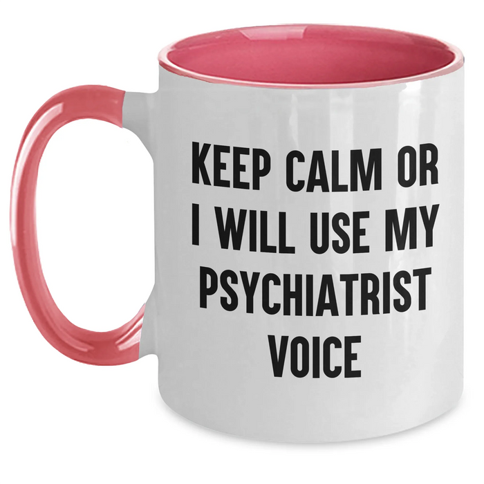 Funny Psychiatrist Gifts for Mother's Day - Keep Calm Or I Will Use My Psychiatrist Voice Two Tone Coffee Mug, Gifts from Friends, Family, or Coworkers for Psychiatrist - Main