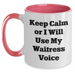 Funny Waitress Gifts from Men to Dads - Keep Calm Or I Will Use My Waitress Voice, Two Tone Coffee Mug for Father's Day - Main