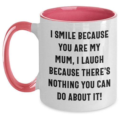 Funny Mum Gifts, I Smile Because You Are My Mum, Two Tone Coffee Mug for Father's Day, Gifts from Women to Mum - Main