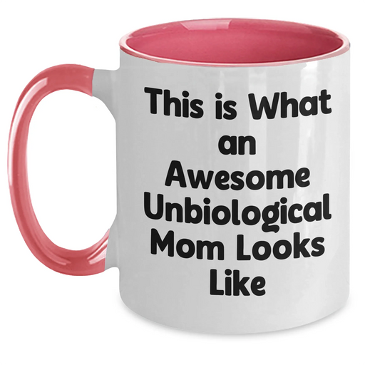 Funny Unbiological Mom Gifts, Two Tone Coffee Mug for Awesome Unbiological Mom, Gifts from Men to Unbiological Mom on Father's Day, Unique Inspirational Mugs for Unbiological Mom - Main