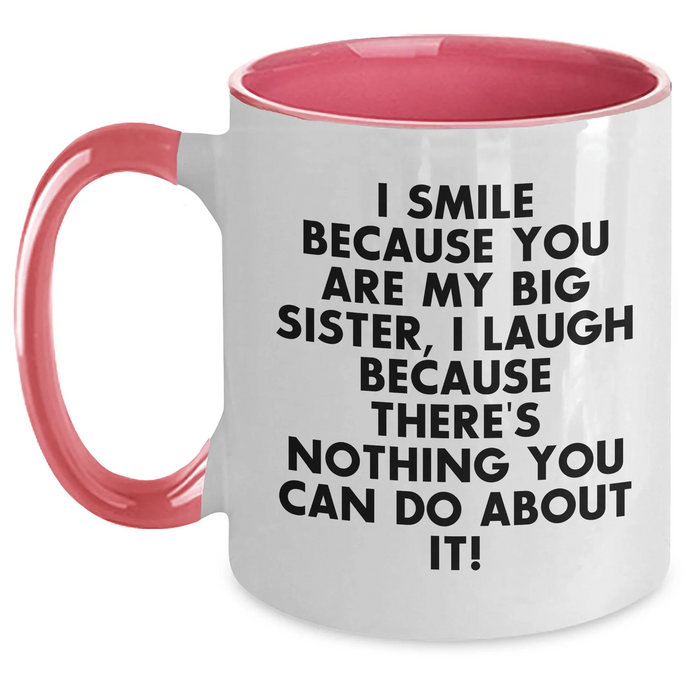 Funny Big Sister Gifts for Her - I Smile Because You Are My Big Sister, Unique Father's Day Mug for Her, Two Tone Coffee Mug, Gifts from Family for Big Sister - Main