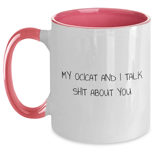 Funny Ocicat Two Tone Coffee Mugs Gifts from Men to Ocicat Lovers on Father's Day, My Ocicat And I Talk Shit About You Quote - Main
