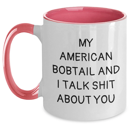 Funny American Bobtail Cat Gifts for Men - My American Bobtail And I Talk Shit About You, Two Tone Coffee Mug, Father's Day Unique Gifts from Friends - Main