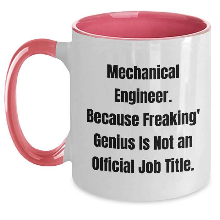 Funny Mechanical Engineer Gifts from Men to Women - Mother's Day Unique Two Tone Coffee Mugs, 'Mechanical Engineer. Because Freaking' genius Is Not An Official Job Title.' - Main