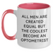Funny Optometrist Gift for Men Graduation - Two Tone Coffee Mug - 'All Men Are Created Equal But The Coolest Become An Optometrist'  - Main