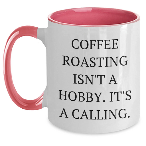 Funny Coffee Roasting Gifts for Her - 'Coffee Roasting Isn't A Hobby. It's A Calling.' Two Tone Coffee Mug for Mom on Mother's Day, Gifts from Women for Coffee Roasting Enthusiasts, Gifts for Her - Main