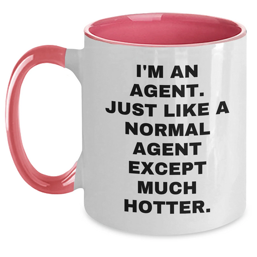 Funny Agent Gifts - I'm An Agent. Just Like A Normal Agent Except Much Hotter. Two Tone Coffee Mug for Mom's Day - Main