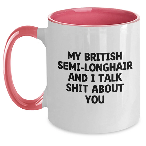 Funny British Semi-Longhair Cat Two Tone Coffee Mug Gifts from Friends for Graduation, 'My British Semi-longhair And I Talk Shit About You' Quote - Main