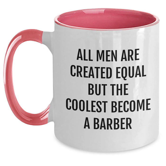 Funny Barber Gifts from Men - 'All Men Are Created Equal But The Coolest Become A Barber' Quote on Two Tone Coffee Mug for Barber, Mother's Day Unique Gifts - Main