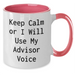 Funny Advisor Gifts for Men from Friends - Keep Calm Or I Will Use My Advisor Voice Two Tone Coffee Mug, Perfect for Father's Day Unique Gifts - Additional
